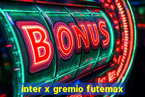 inter x gremio futemax